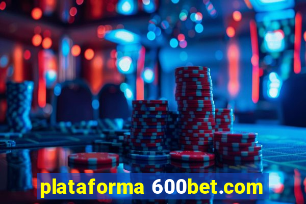 plataforma 600bet.com